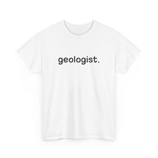 Geologist Unisex Cotton Tee Professor Gift Student Graduation Shirt