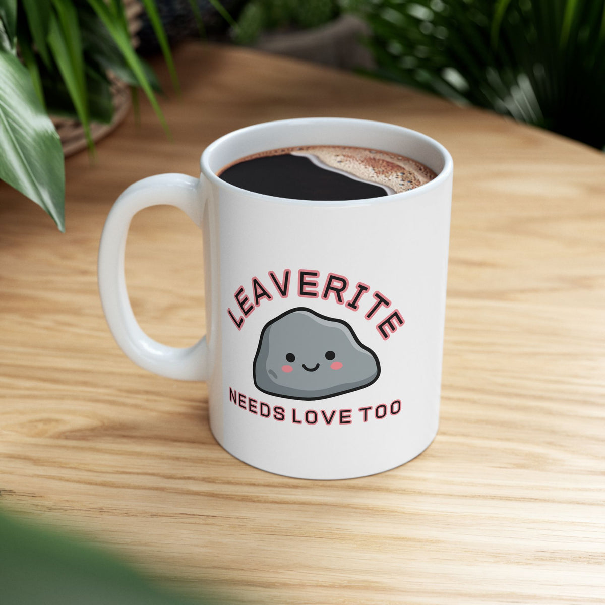 Leaverite Needs Love Too Ceramic Mug, 11oz