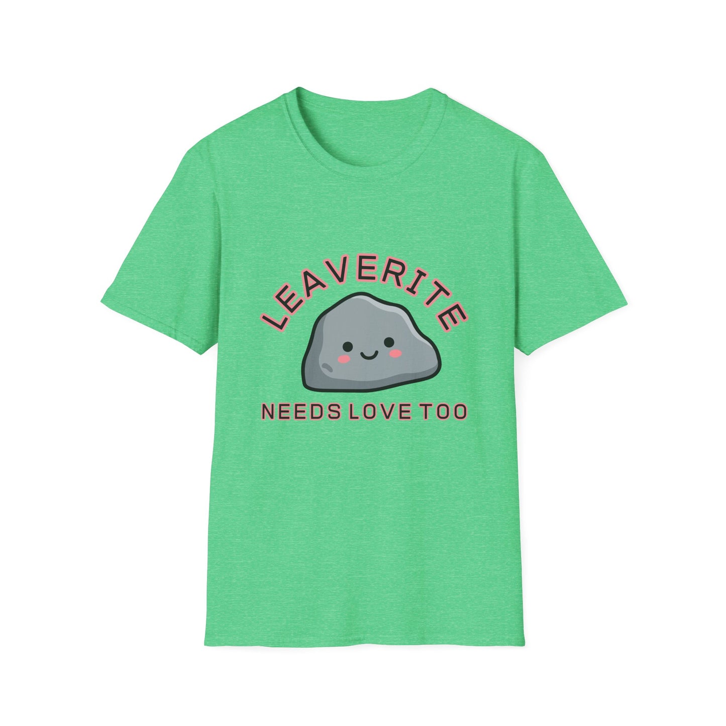 Leaverite Needs Love Too T-Shirt Funny Rockhound Kawaii Rock Geology Tee