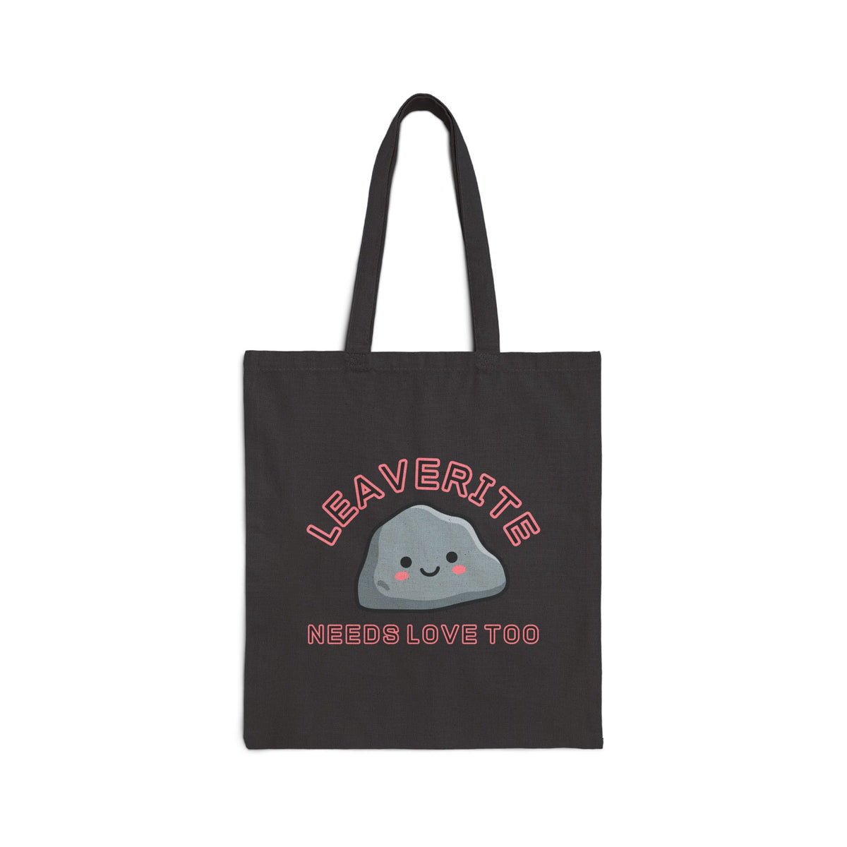 Leaverite Needs Love Too Geology Rockhound Cotton Canvas Tote Bag