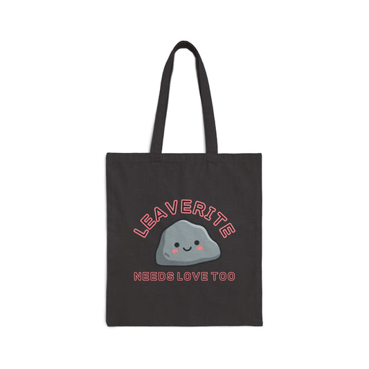 Leaverite Needs Love Too Geology Rockhound Cotton Canvas Tote Bag