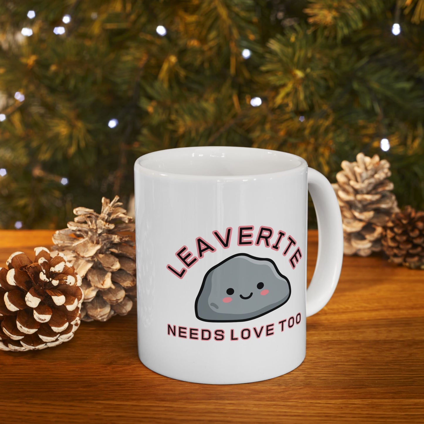 Leaverite Needs Love Too Ceramic Mug, 11oz