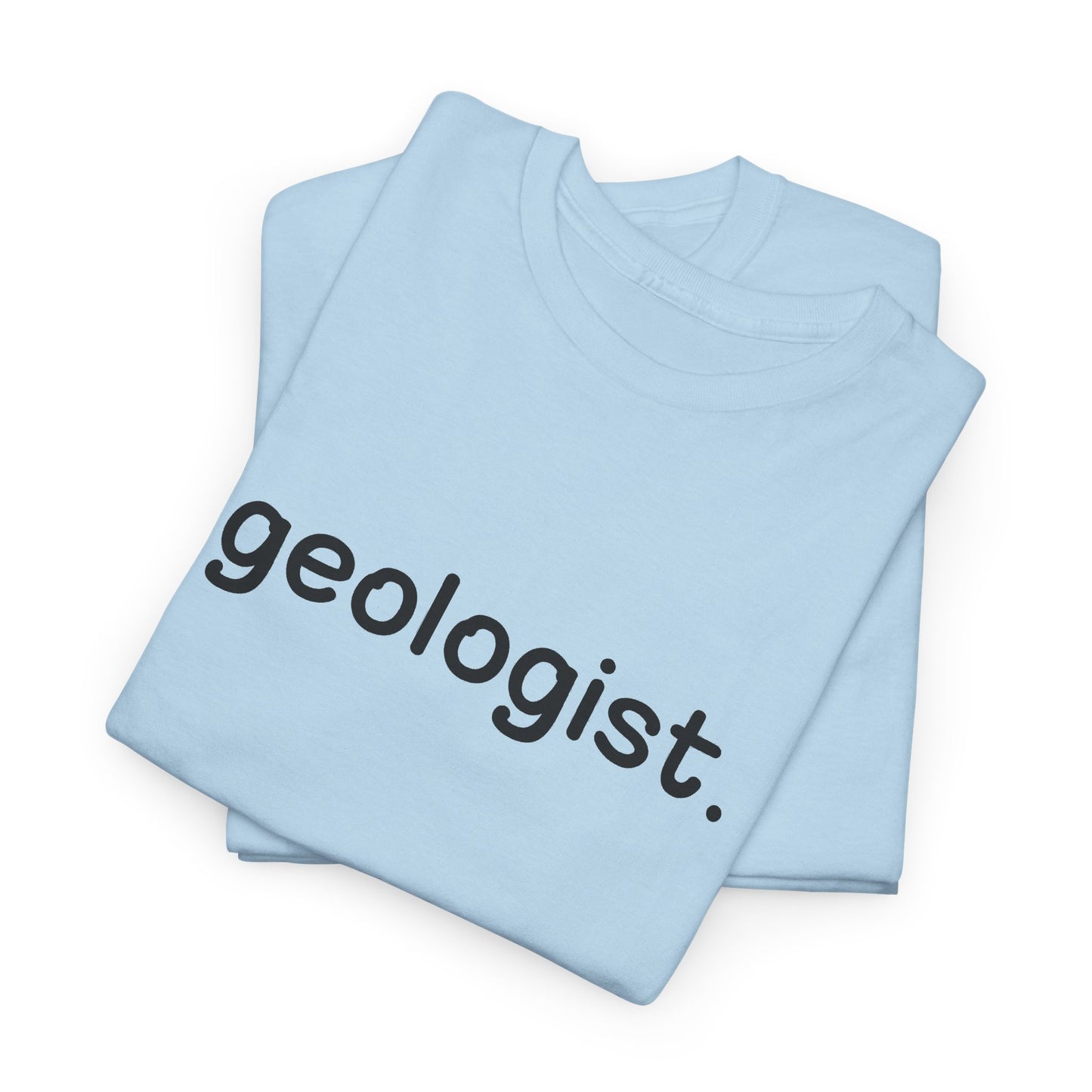 Geologist Unisex Cotton Tee Professor Gift Student Graduation Shirt