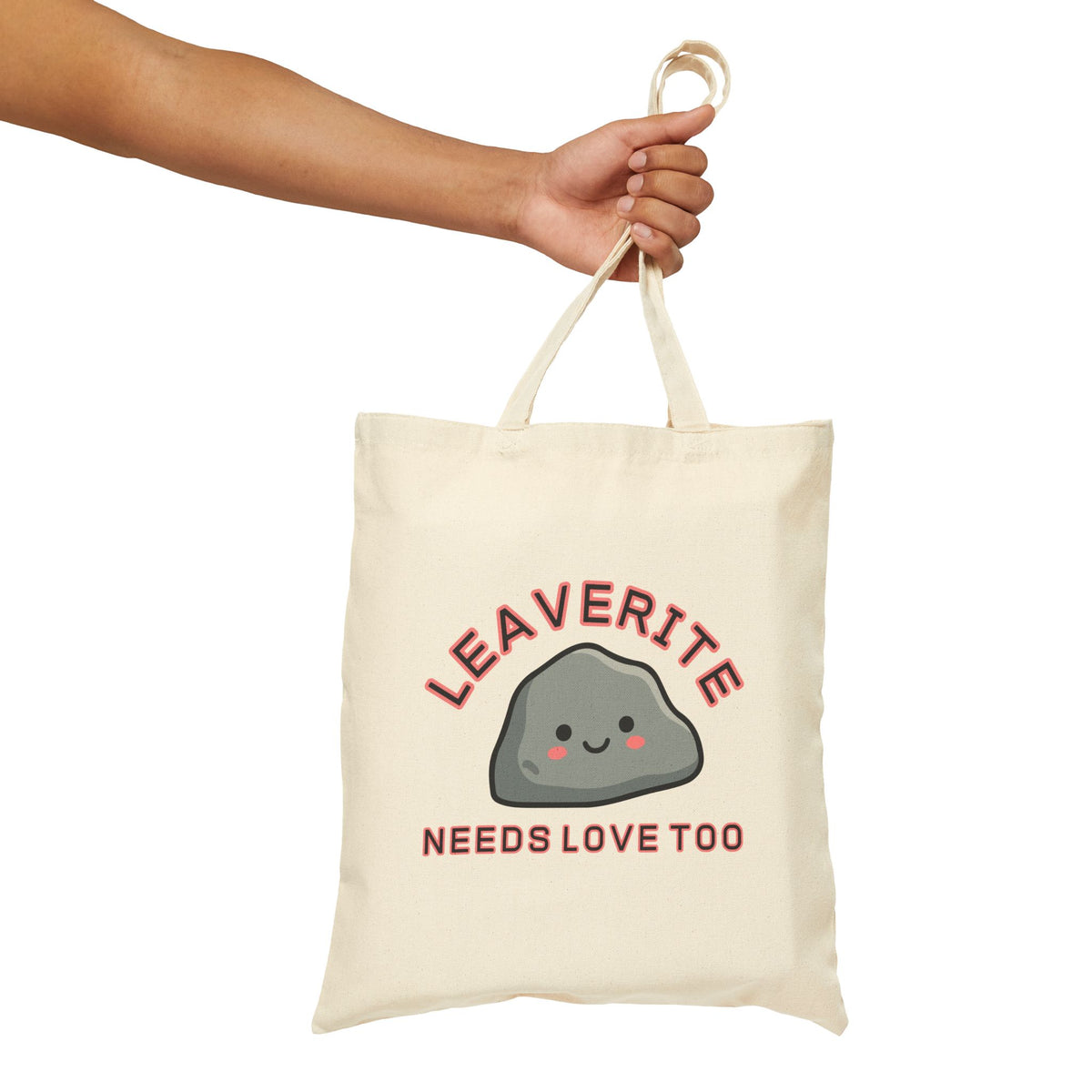 Leaverite Needs Love Too Geology Rockhound Cotton Canvas Tote Bag