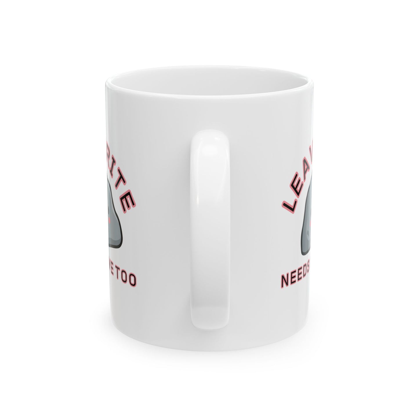 Leaverite Needs Love Too Ceramic Mug, 11oz
