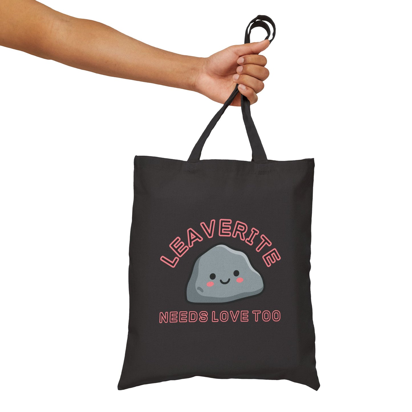 Leaverite Needs Love Too Geology Rockhound Cotton Canvas Tote Bag