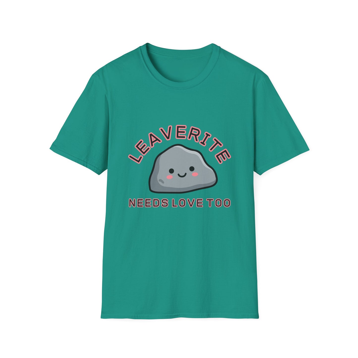 Leaverite Needs Love Too T-Shirt Funny Rockhound Kawaii Rock Geology Tee